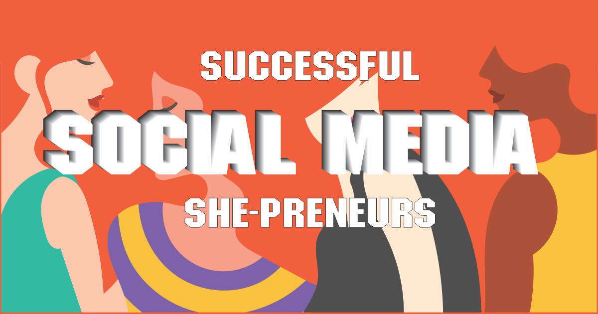 Meet the successful She-preneurs who are rocking the Social Media