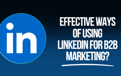 Effective ways of using LinkedIn for B2B marketing?