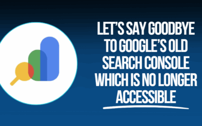 Let’s Say Goodbye to Google’s Old Search Console Which is No Longer Accessible