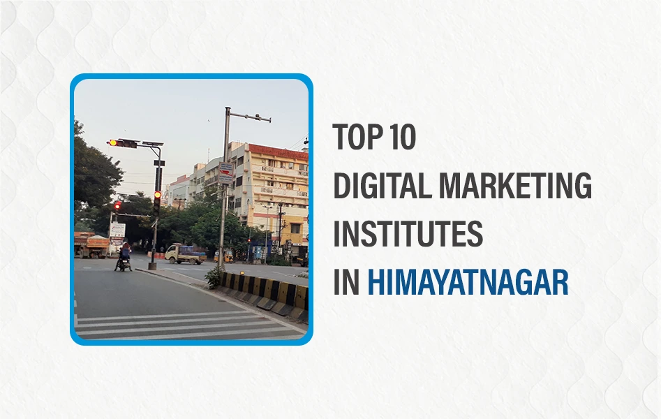 Top 10 Digital Marketing Institutes in Himayatnagar