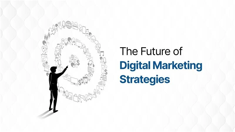Future of Digital Marketing Strategies