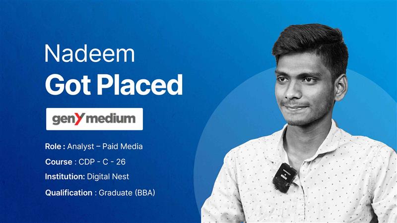 Nadeem got placed, he was a student at Digital Nest. 100% placement guaranteed.