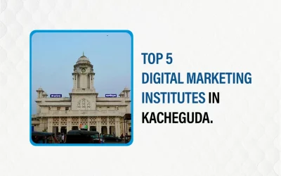 Top 5 Digital Marketing Institutes in Kacheguda