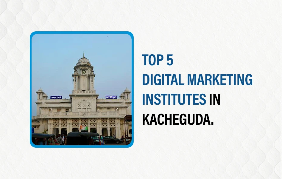 top 5 digital marketing institutes in kacheguda