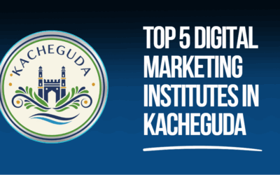 Top 5 Digital Marketing Institutes in Kacheguda