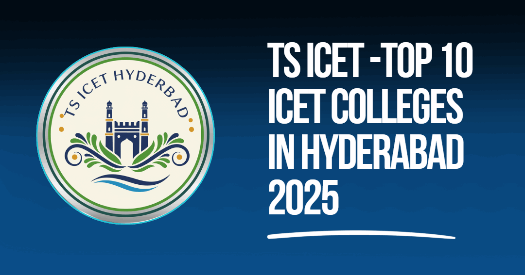 TS ICET -Top 10 ICET Colleges in Hyderabad 2025