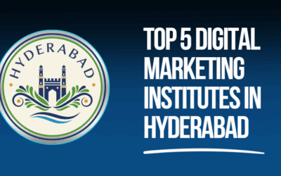 Top 5 Digital Marketing Institutes in Hyderabad