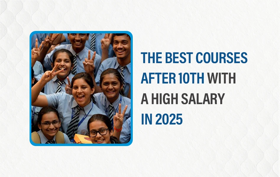 The Best Courses After 10th with High Salary-2025