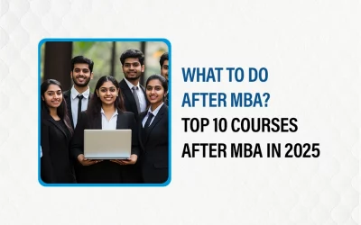 What to do after MBA? Top 10 Courses After MBA in 2025