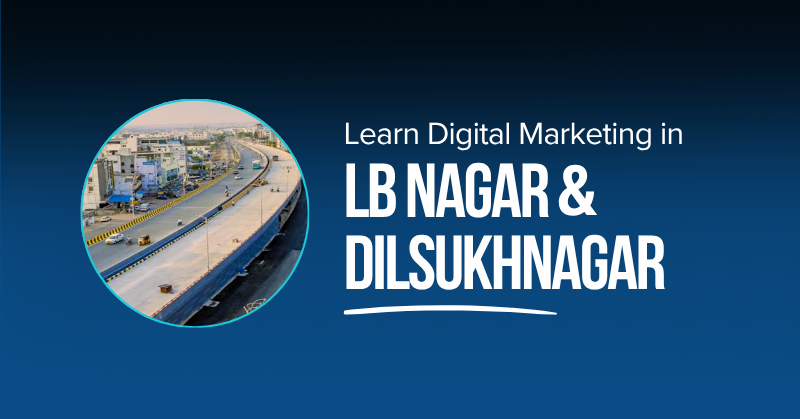 Digital Marketing Institutes in LB Nagar & Dilshuknagar