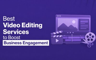 Best Video Editing Services to Boost Business Engagement