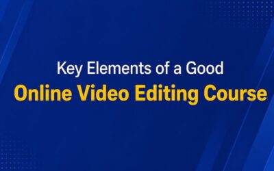 Key Elements of a Good Online Video Editing Course