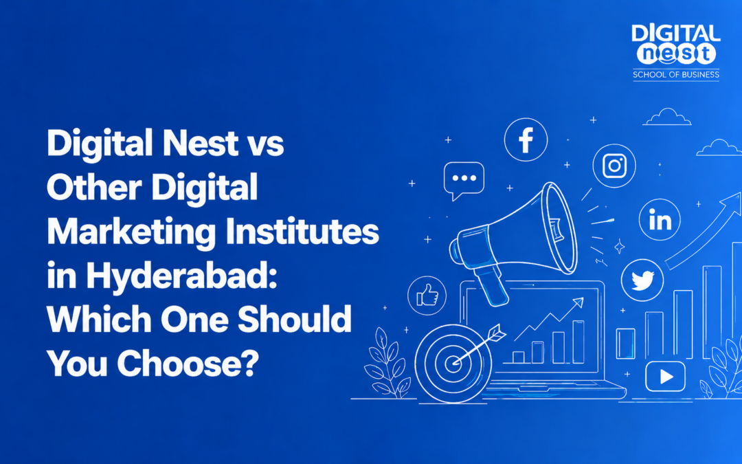 Digital-Nest-vs-Other-Digital-Marketing-Institutes-in-Hyderabad:-Which-One-Should-You-Choose?